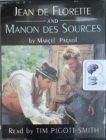 Jean de Florette and Manon des Sources written by Marcel Pagnol performed by Tim Pigott-Smith on Cassette (Abridged)